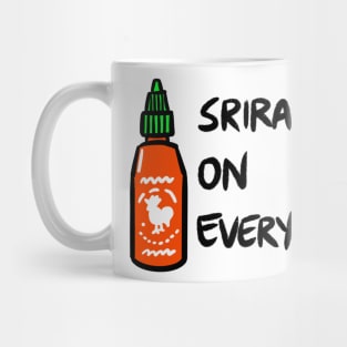 Sriracha on Everything Mug